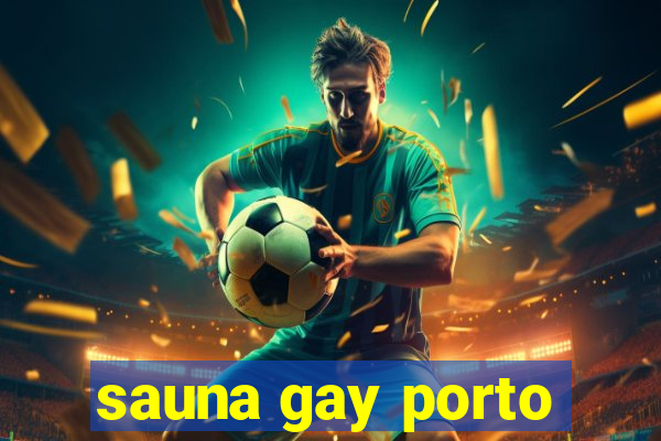 sauna gay porto